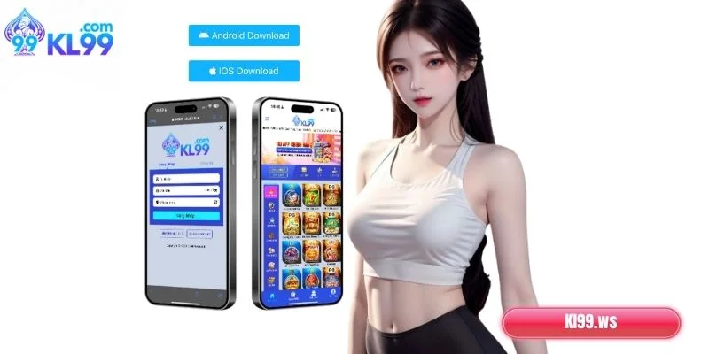 Tải App KL99 Về Điện Thoại Nhanh Chóng, Dễ Dàng 1 Hướng dẫn tải app KL99 về Android và IOS