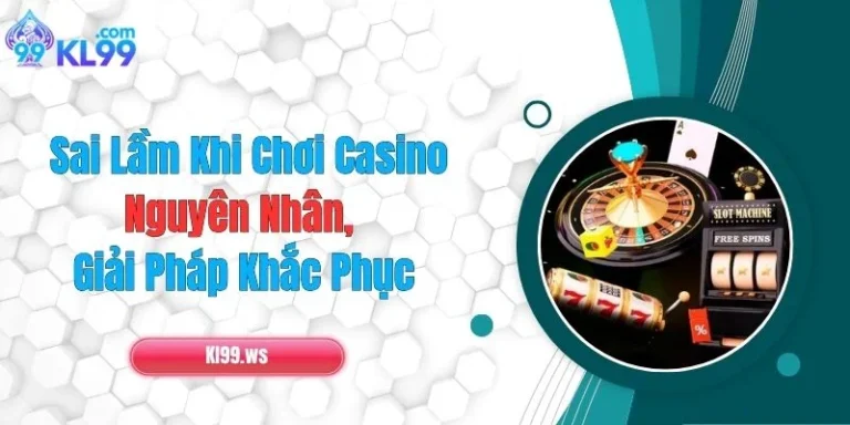 Sai Lầm Khi Chơi Casino: Nguyên Nhân & Giải Pháp Khắc Phục 1 Sai Lầm Khi Chơi Casino: Nguyên Nhân & Giải Pháp Khắc Phục